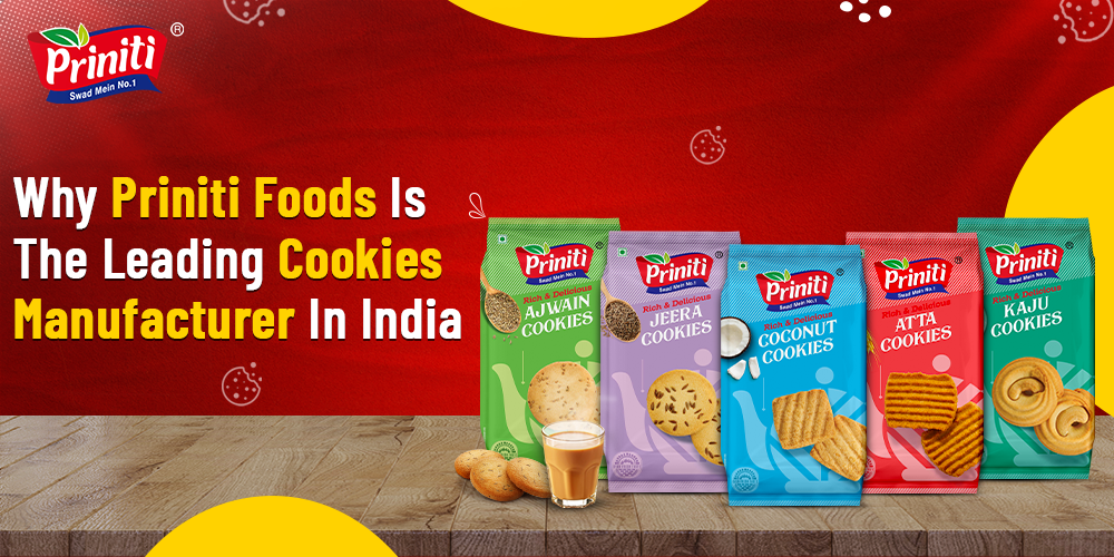 Why Priniti Foods is the Leading Cookies Manufacturer in India